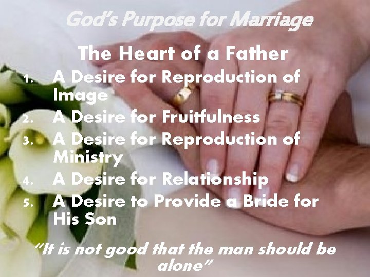 God’s Purpose for Marriage The Heart of a Father 1. A Desire for Reproduction