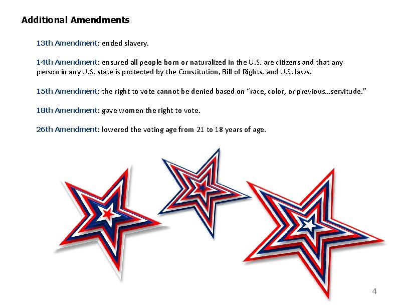 Additional Amendments 13 th Amendment: ended slavery. 14 th Amendment: ensured all people born