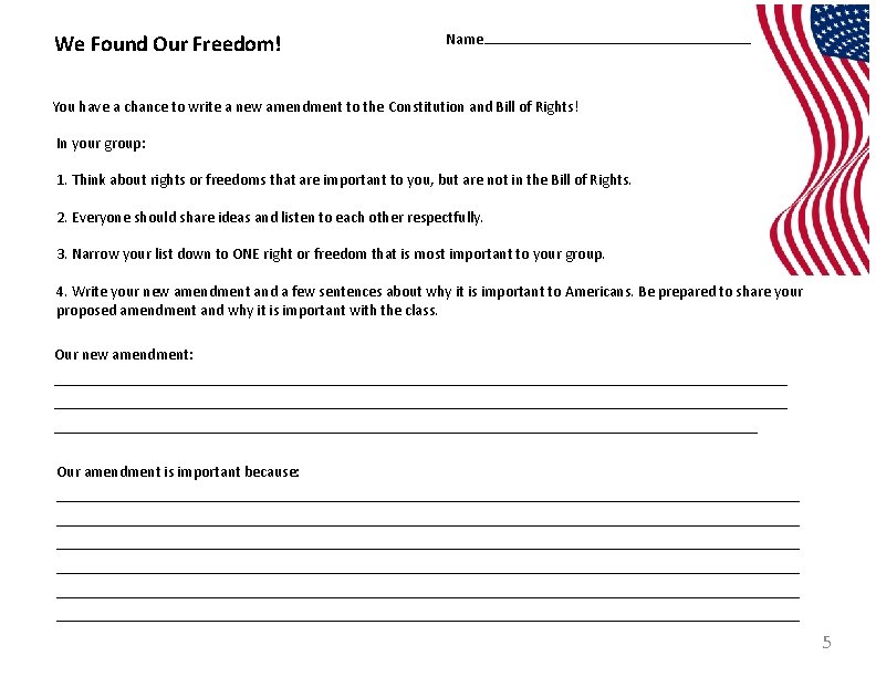We Found Our Freedom! Name You have a chance to write a new amendment