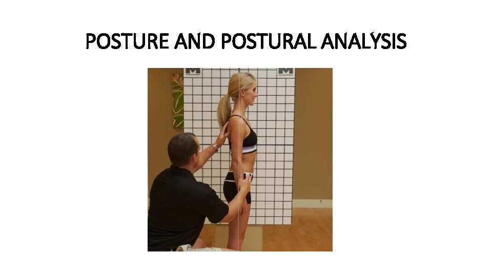 POSTURE AND POSTURAL ANALYSIS 