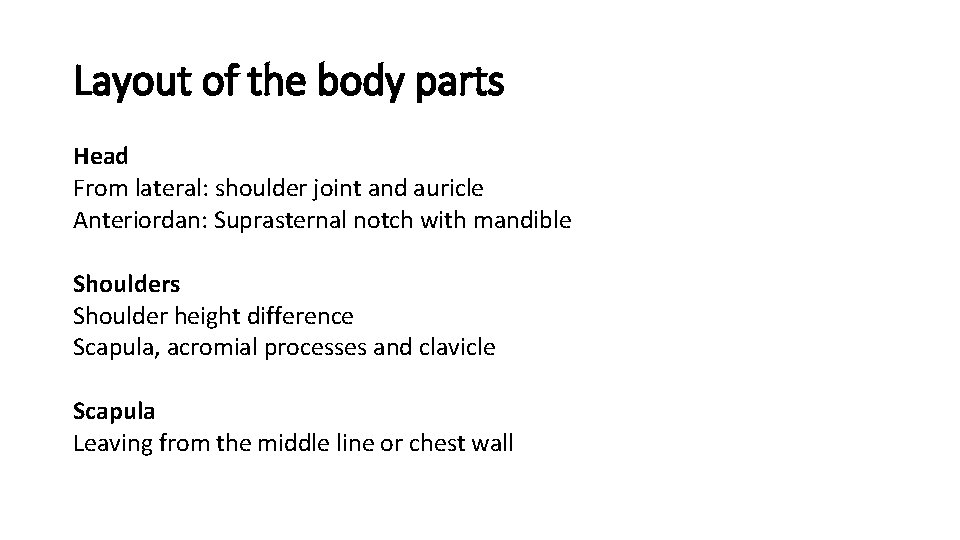 Layout of the body parts Head From lateral: shoulder joint and auricle Anteriordan: Suprasternal