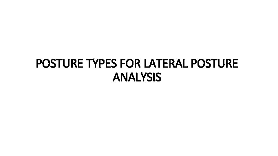 POSTURE TYPES FOR LATERAL POSTURE ANALYSIS 