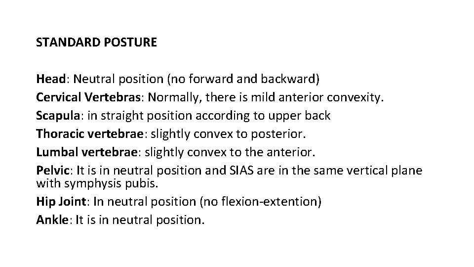 STANDARD POSTURE Head: Neutral position (no forward and backward) Cervical Vertebras: Normally, there is