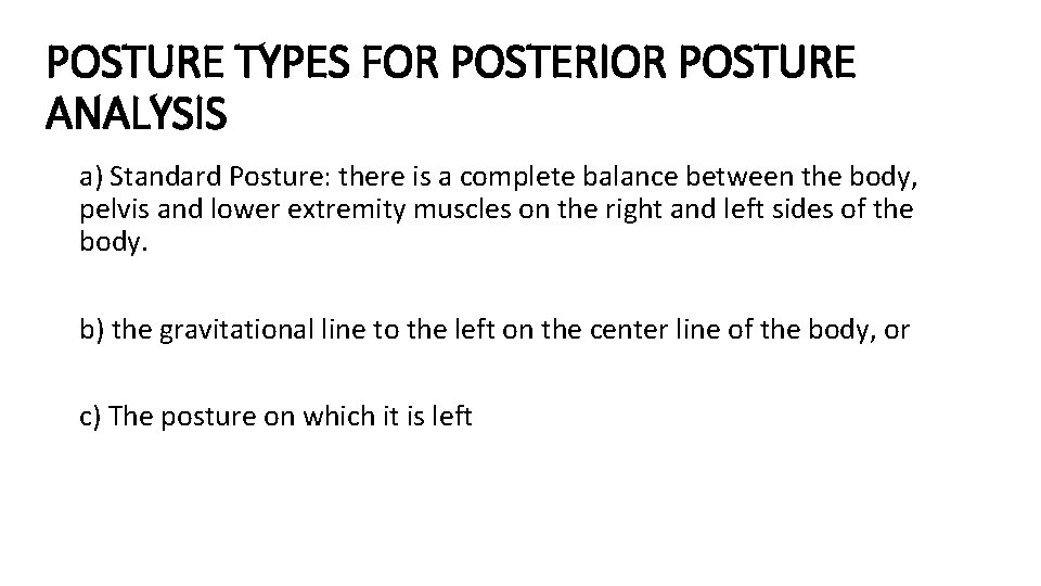 POSTURE TYPES FOR POSTERIOR POSTURE ANALYSIS a) Standard Posture: there is a complete balance
