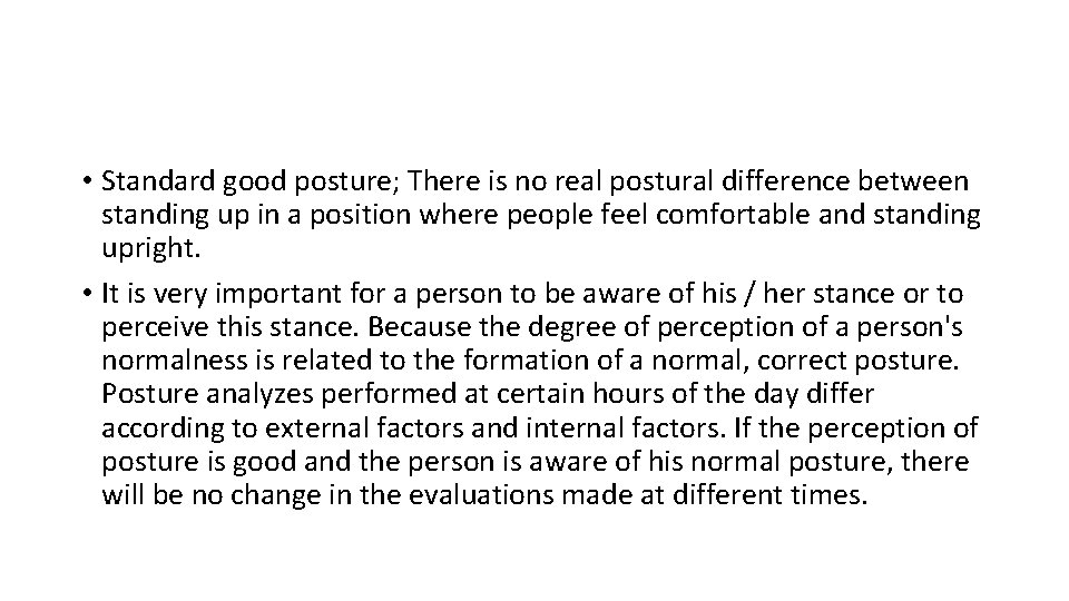  • Standard good posture; There is no real postural difference between standing up