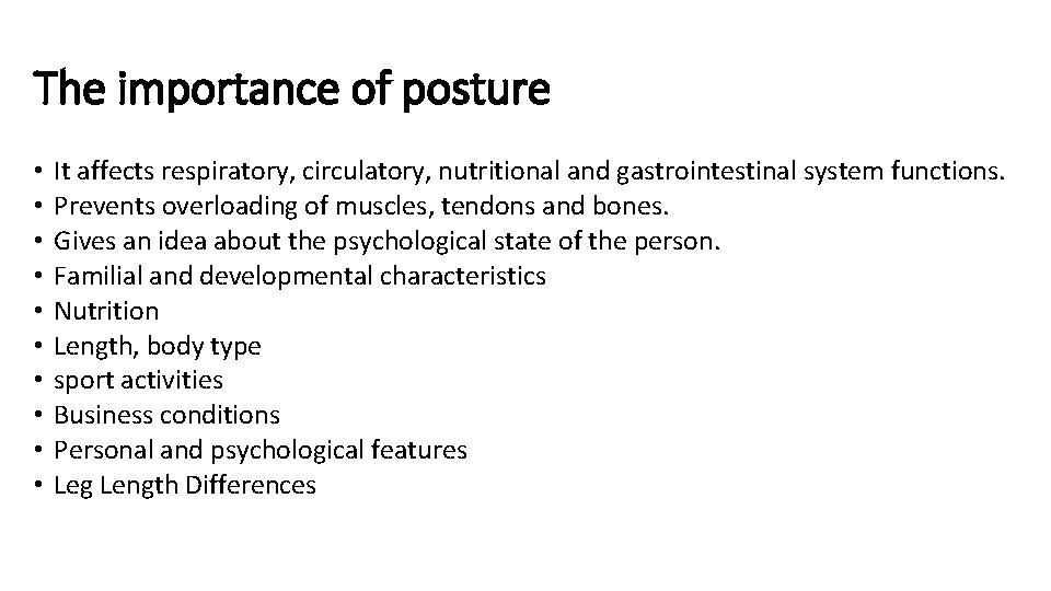 The importance of posture • • • It affects respiratory, circulatory, nutritional and gastrointestinal