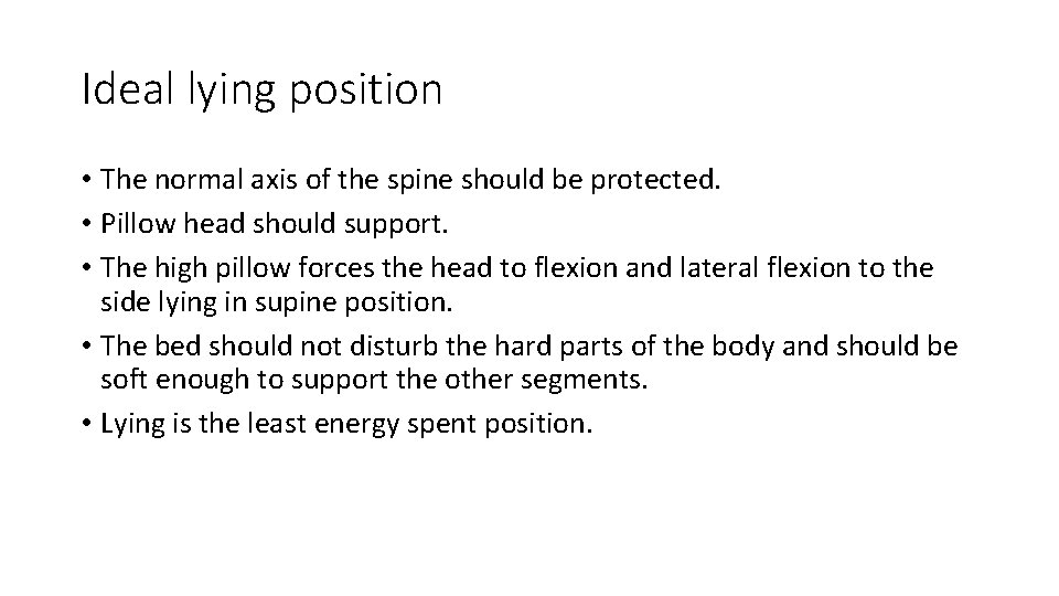 Ideal lying position • The normal axis of the spine should be protected. •