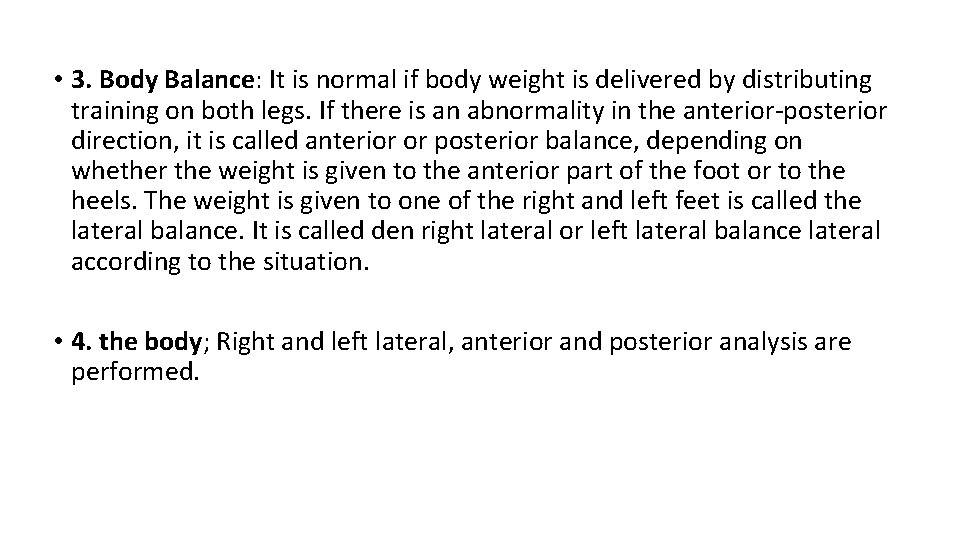  • 3. Body Balance: It is normal if body weight is delivered by