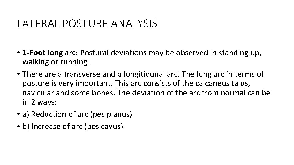 LATERAL POSTURE ANALYSIS • 1 -Foot long arc: Postural deviations may be observed in