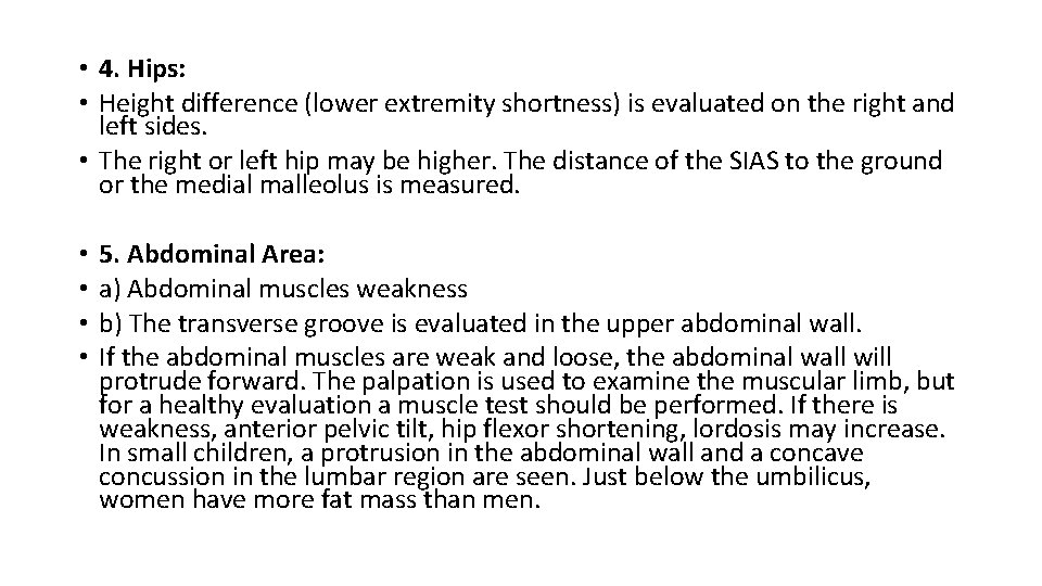  • 4. Hips: • Height difference (lower extremity shortness) is evaluated on the