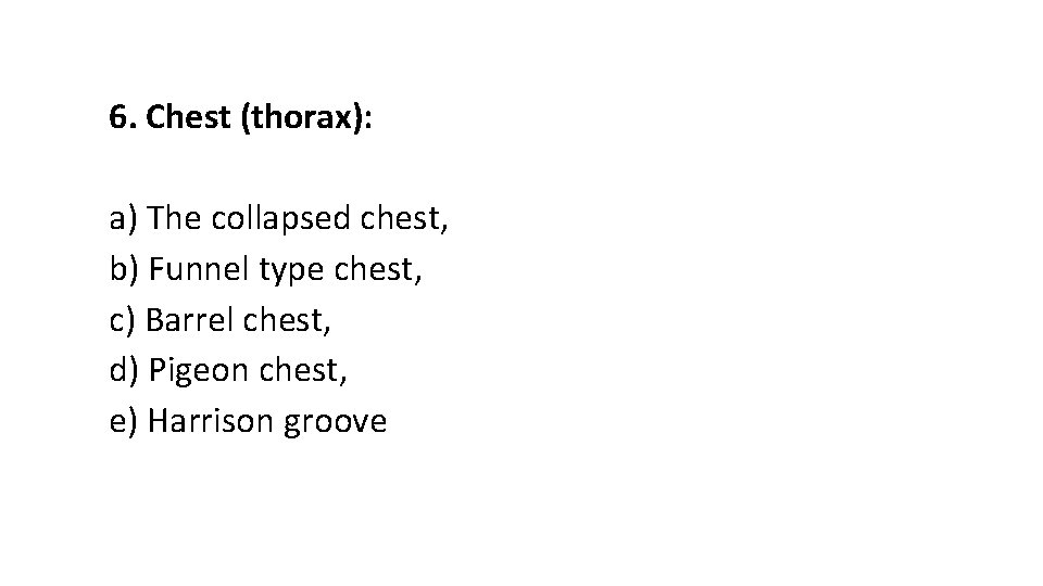 6. Chest (thorax): a) The collapsed chest, b) Funnel type chest, c) Barrel chest,