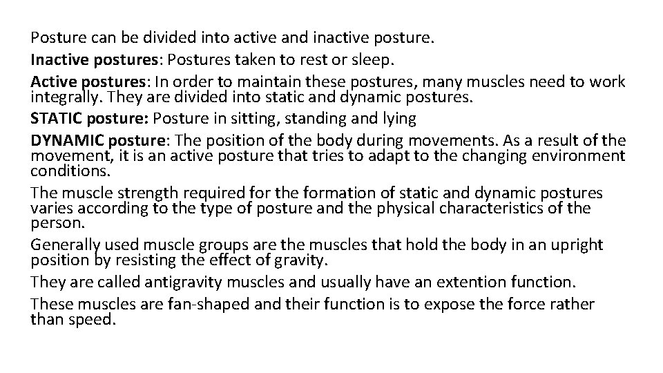 Posture can be divided into active and inactive posture. Inactive postures: Postures taken to