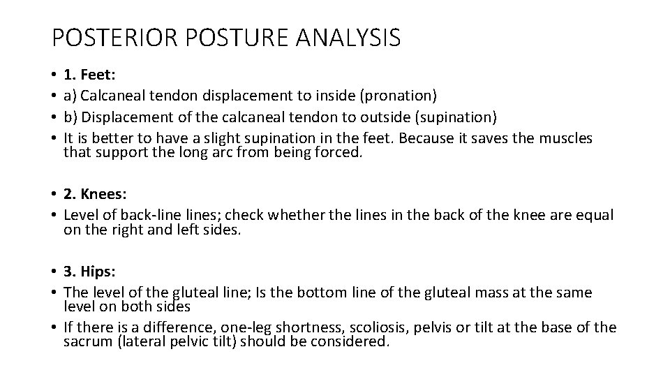 POSTERIOR POSTURE ANALYSIS • • 1. Feet: a) Calcaneal tendon displacement to inside (pronation)