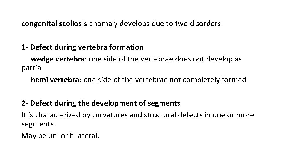 congenital scoliosis anomaly develops due to two disorders: 1 - Defect during vertebra formation