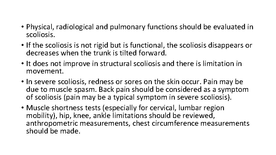  • Physical, radiological and pulmonary functions should be evaluated in scoliosis. • If