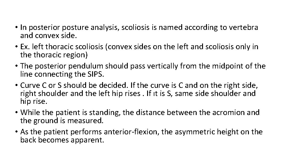  • In posterior posture analysis, scoliosis is named according to vertebra and convex