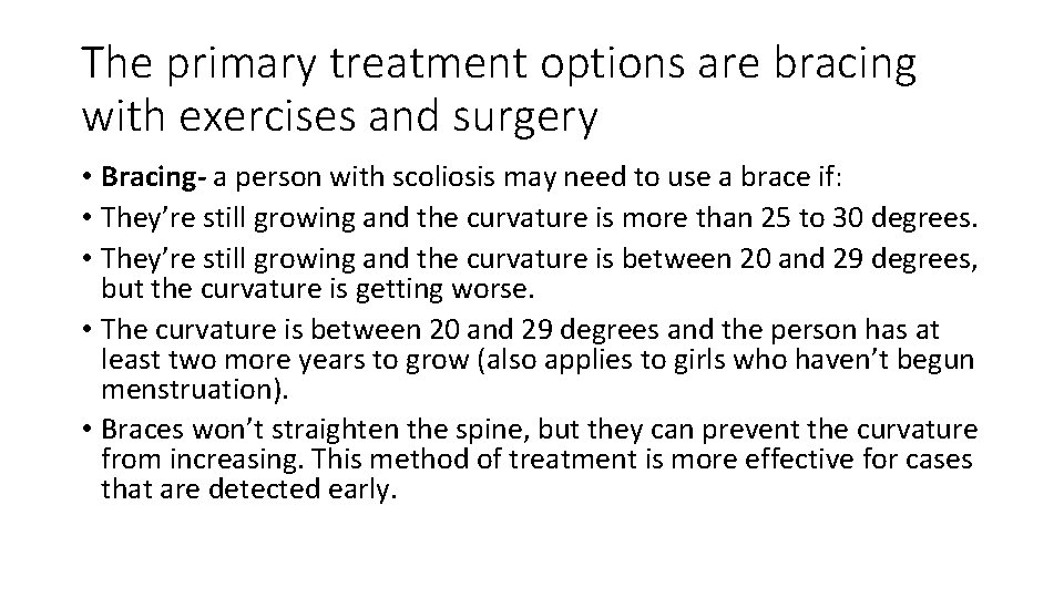 The primary treatment options are bracing with exercises and surgery • Bracing- a person