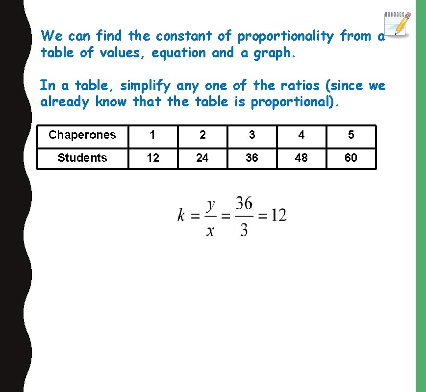 We can find the constant of proportionality from a table of values, equation and