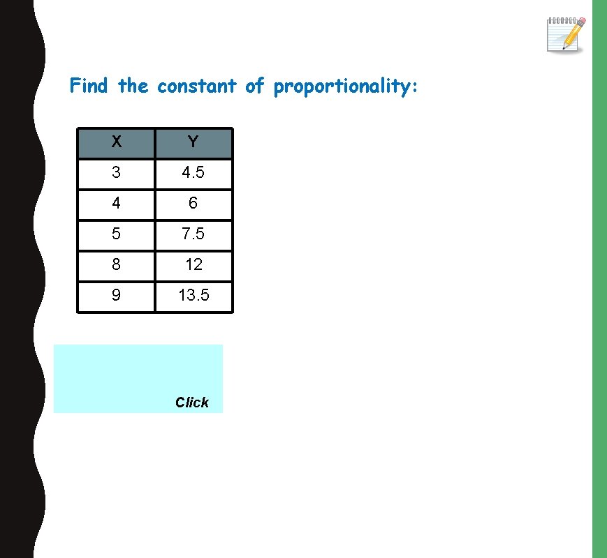 Find the constant of proportionality: X Y 3 4. 5 4 6 5 7.