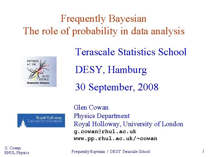 Frequently Bayesian The role of probability in data analysis Terascale Statistics School DESY, Hamburg