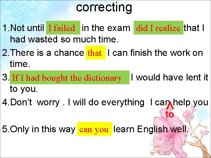correcting I failed I realize that I 1. Not until did I fail in