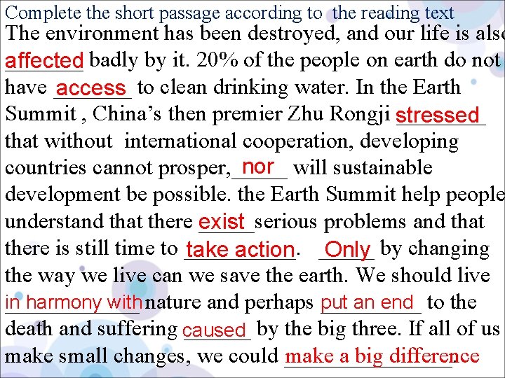 Complete the short passage according to the reading text The environment has been destroyed,