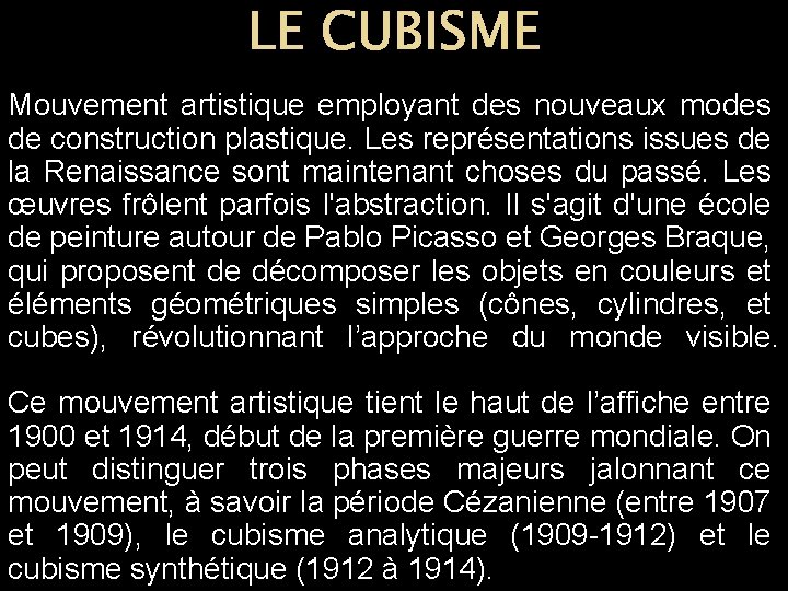 LE CUBISME Mouvement artistique employant des nouveaux modes de construction plastique. Les représentations issues