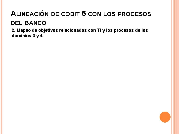 ALINEACIÓN DE COBIT 5 CON LOS PROCESOS DEL BANCO 2. Mapeo de objetivos relacionados