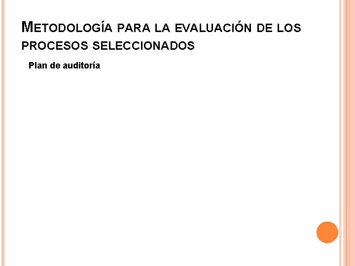 METODOLOGÍA PARA LA EVALUACIÓN DE LOS PROCESOS SELECCIONADOS Plan de auditoría 