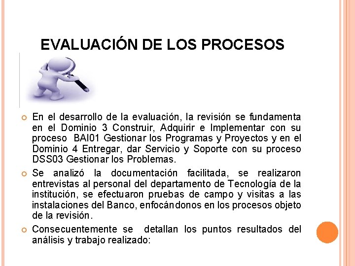 EVALUACIÓN DE LOS PROCESOS En el desarrollo de la evaluación, la revisión se fundamenta