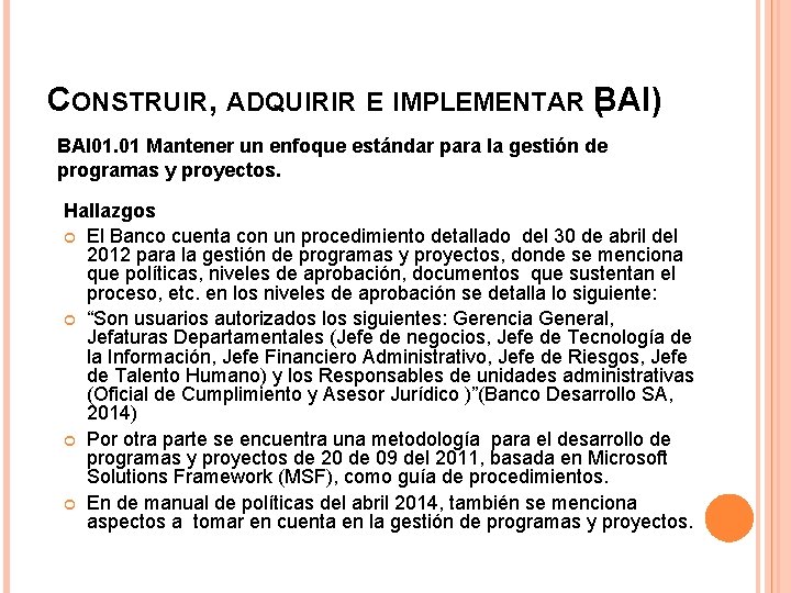 CONSTRUIR, ADQUIRIR E IMPLEMENTAR B ( AI) BAI 01. 01 Mantener un enfoque estándar