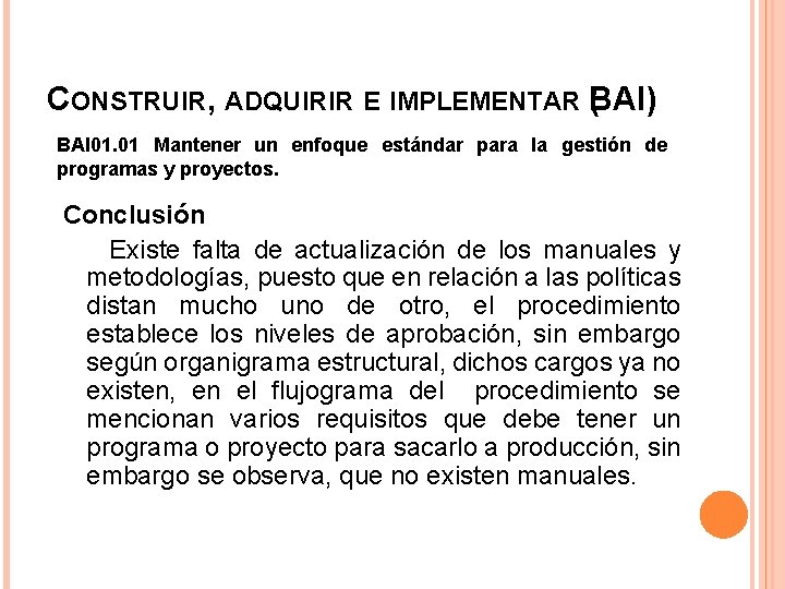 CONSTRUIR, ADQUIRIR E IMPLEMENTAR B ( AI) BAI 01. 01 Mantener un enfoque estándar
