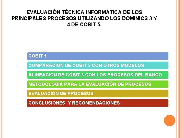 EVALUACIÓN TÉCNICA INFORMÁTICA DE LOS PRINCIPALES PROCESOS UTILIZANDO LOS DOMINIOS 3 Y 4 DE