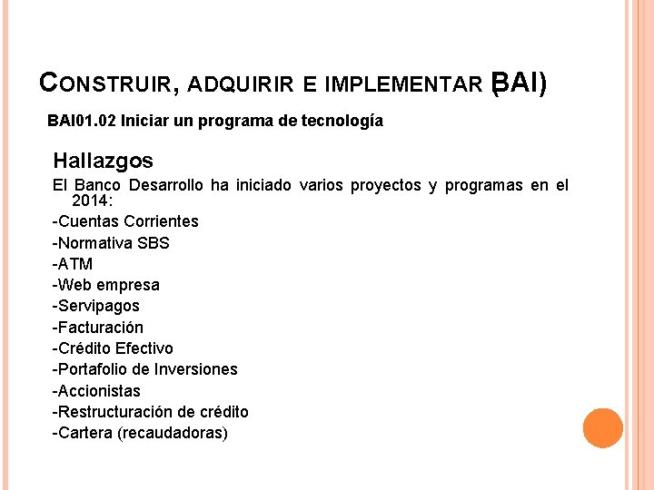 CONSTRUIR, ADQUIRIR E IMPLEMENTAR B ( AI) BAI 01. 02 Iniciar un programa de