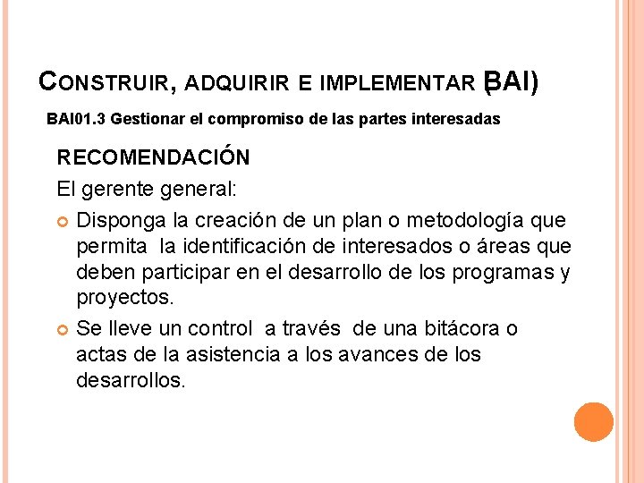 CONSTRUIR, ADQUIRIR E IMPLEMENTAR B ( AI) BAI 01. 3 Gestionar el compromiso de