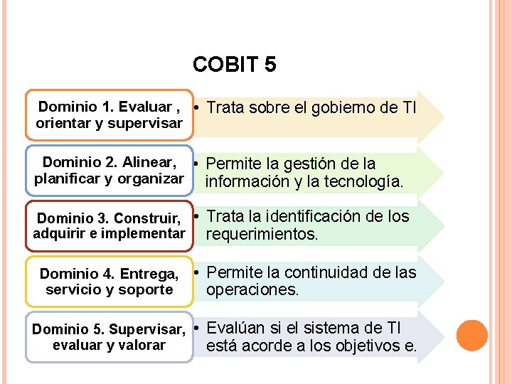 COBIT 5 Dominio 1. Evaluar , • Trata sobre el gobierno de TI orientar