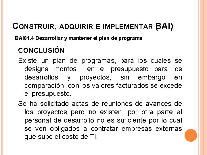 CONSTRUIR, ADQUIRIR E IMPLEMENTAR B ( AI) BAI 01. 4 Desarrollar y mantener el