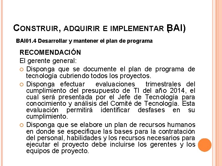 CONSTRUIR, ADQUIRIR E IMPLEMENTAR B ( AI) BAI 01. 4 Desarrollar y mantener el