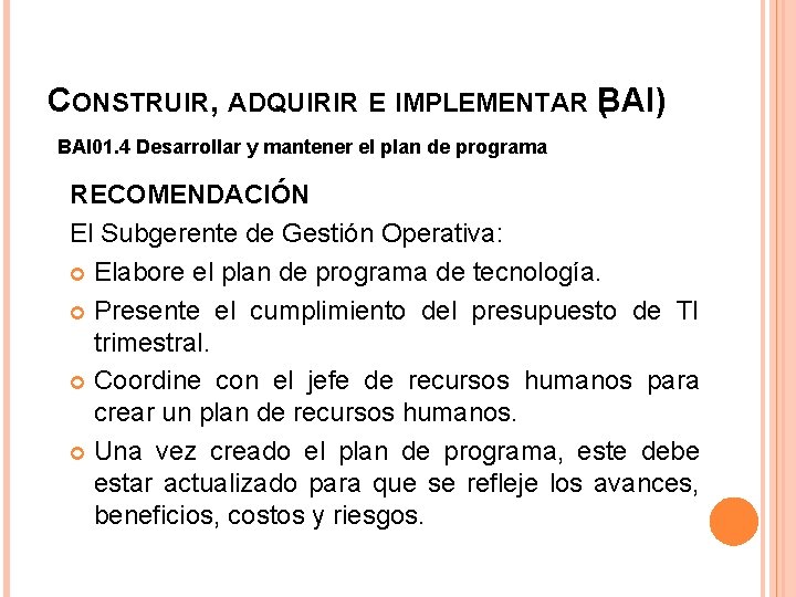 CONSTRUIR, ADQUIRIR E IMPLEMENTAR B ( AI) BAI 01. 4 Desarrollar y mantener el
