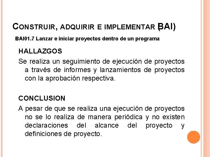 CONSTRUIR, ADQUIRIR E IMPLEMENTAR B ( AI) BAI 01. 7 Lanzar e iniciar proyectos