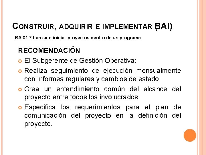 CONSTRUIR, ADQUIRIR E IMPLEMENTAR B ( AI) BAI 01. 7 Lanzar e iniciar proyectos