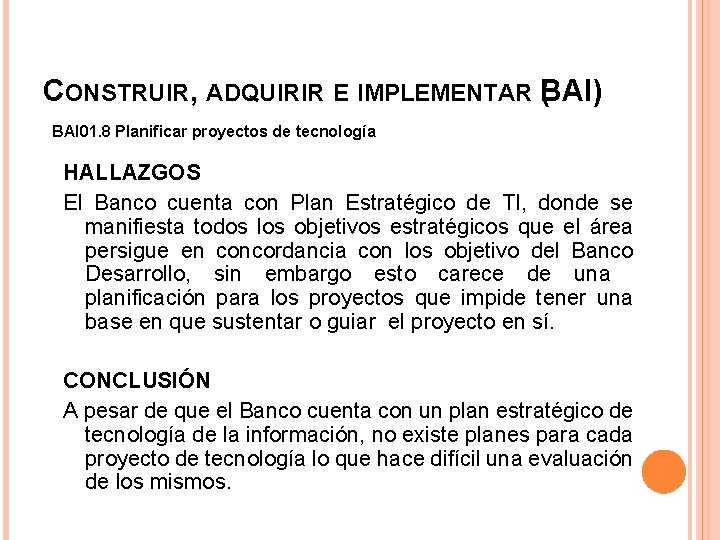 CONSTRUIR, ADQUIRIR E IMPLEMENTAR B ( AI) BAI 01. 8 Planificar proyectos de tecnología