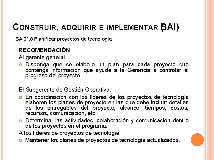 CONSTRUIR, ADQUIRIR E IMPLEMENTAR B ( AI) BAI 01. 8 Planificar proyectos de tecnología