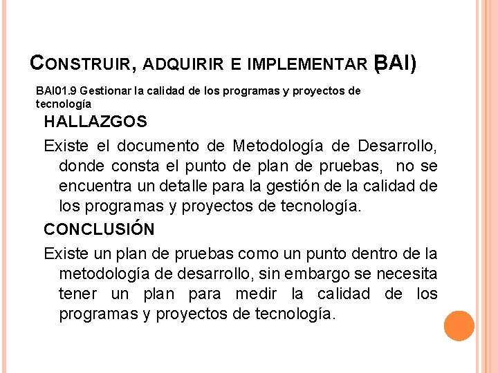CONSTRUIR, ADQUIRIR E IMPLEMENTAR B ( AI) BAI 01. 9 Gestionar la calidad de