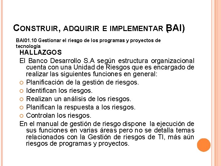 CONSTRUIR, ADQUIRIR E IMPLEMENTAR B ( AI) BAI 01. 10 Gestionar el riesgo de