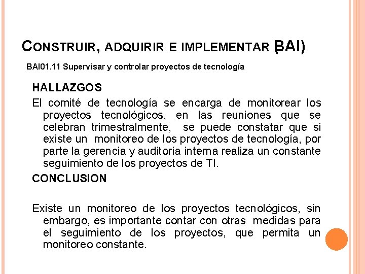CONSTRUIR, ADQUIRIR E IMPLEMENTAR B ( AI) BAI 01. 11 Supervisar y controlar proyectos