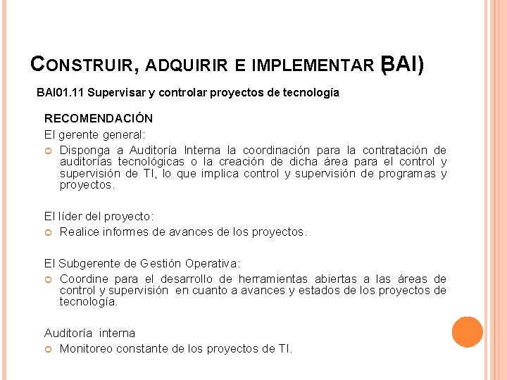 CONSTRUIR, ADQUIRIR E IMPLEMENTAR B ( AI) BAI 01. 11 Supervisar y controlar proyectos