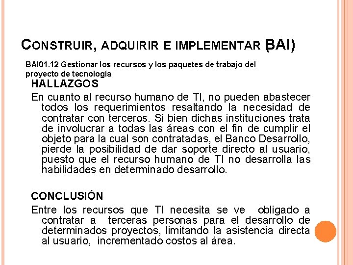 CONSTRUIR, ADQUIRIR E IMPLEMENTAR B ( AI) BAI 01. 12 Gestionar los recursos y