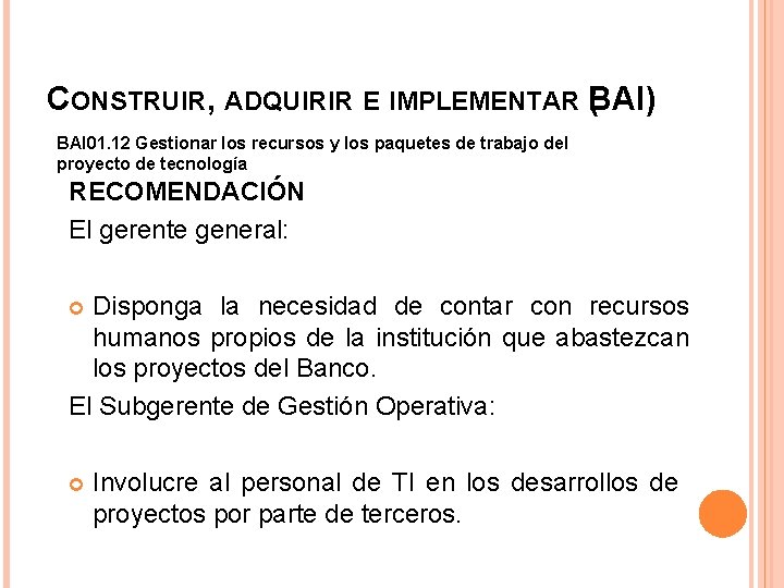 CONSTRUIR, ADQUIRIR E IMPLEMENTAR B ( AI) BAI 01. 12 Gestionar los recursos y