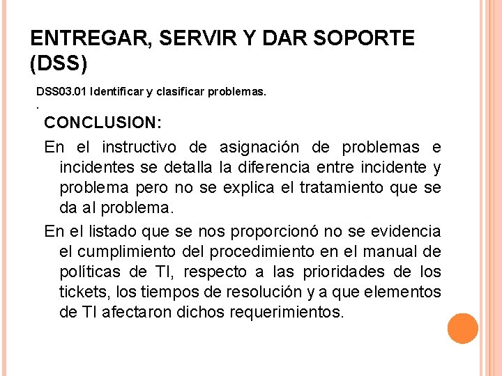 ENTREGAR, SERVIR Y DAR SOPORTE (DSS) DSS 03. 01 Identificar y clasificar problemas. .